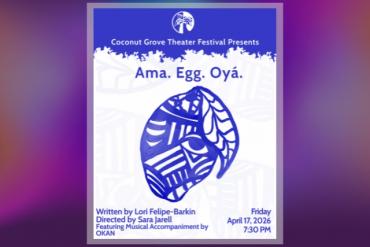 Ama. Egg. Oyá. Presented by Coconut Grove Theatre Festival