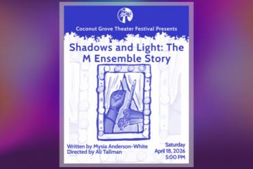 Shadows and Light: The M Ensemble Story Presented by Coconut Grove Theatre Festival